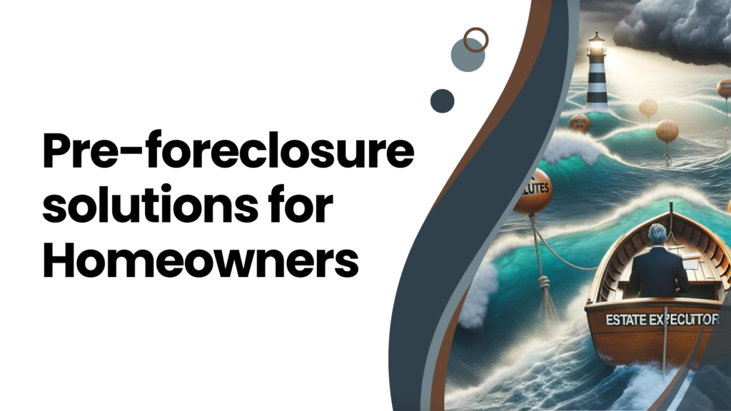 Pre-foreclosure solutions for Homeowners