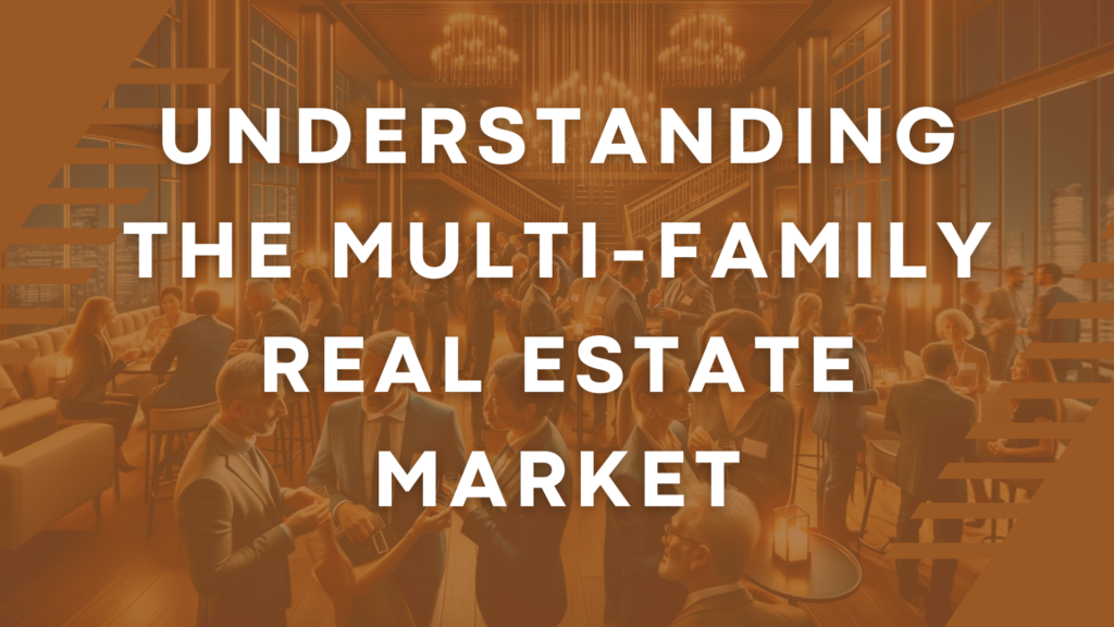Understanding the Multi-Family Real Estate Market