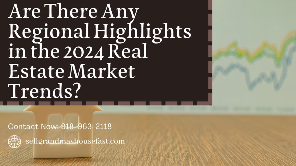 Are There Any Regional Highlights in the 2024 Real Estate Market Trends