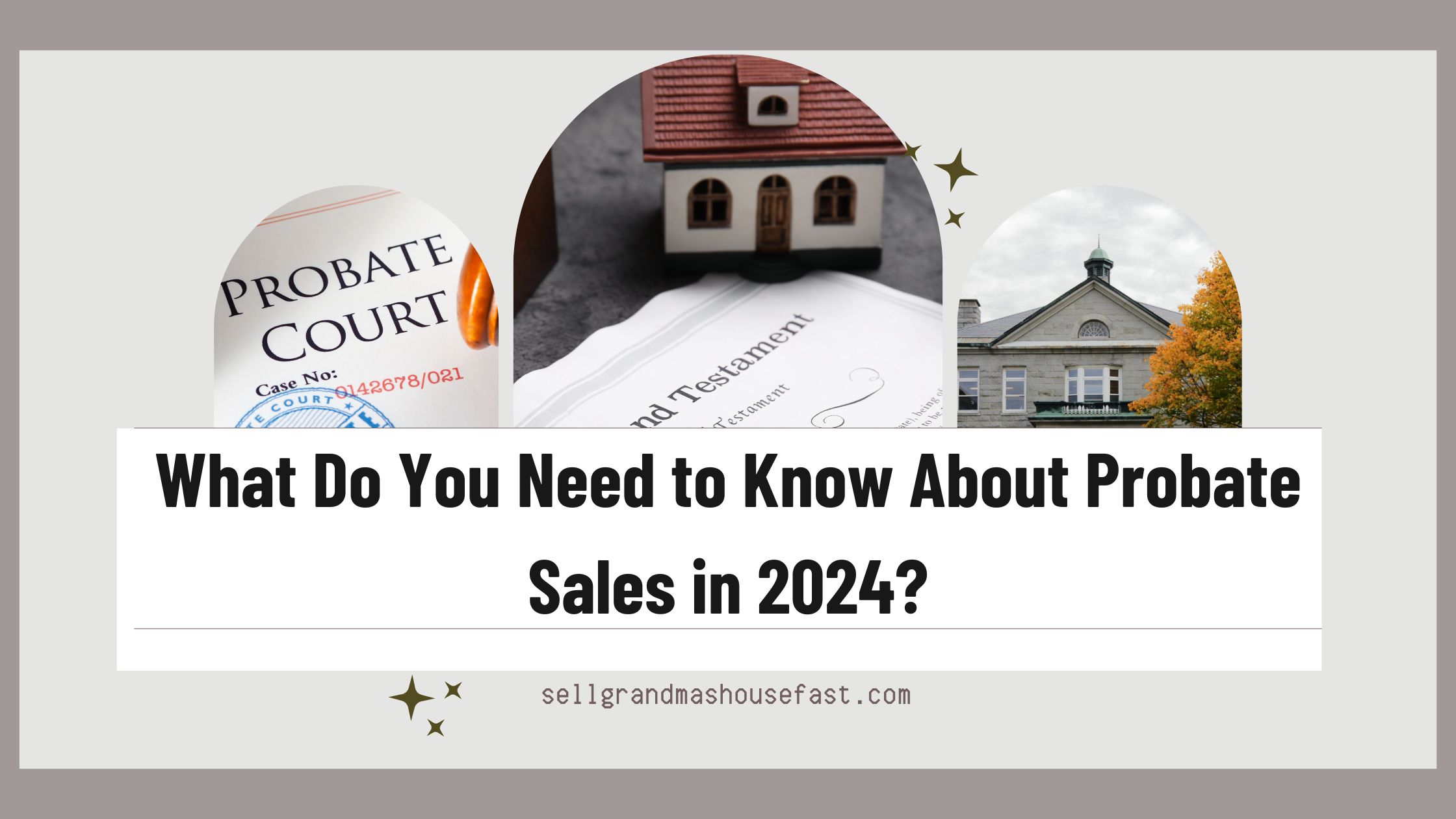 You are currently viewing What Do You Need to Know About Probate Sales in 2024?