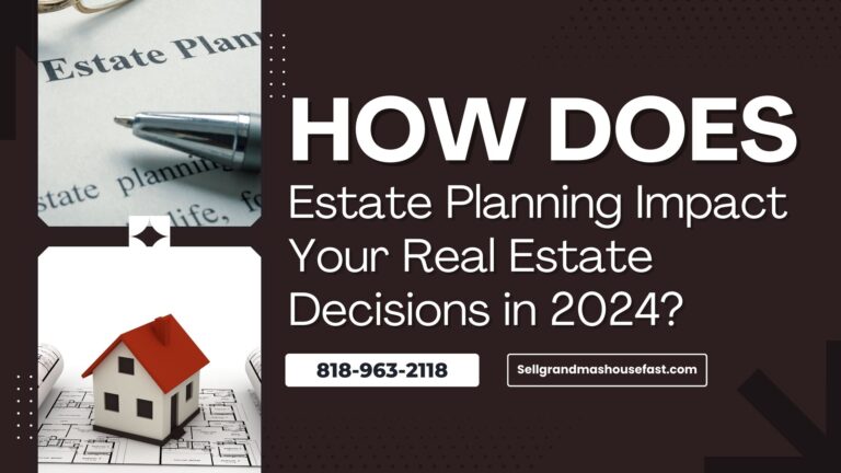 Read more about the article How Does Estate Planning Impact Your Real Estate Decisions in 2024?